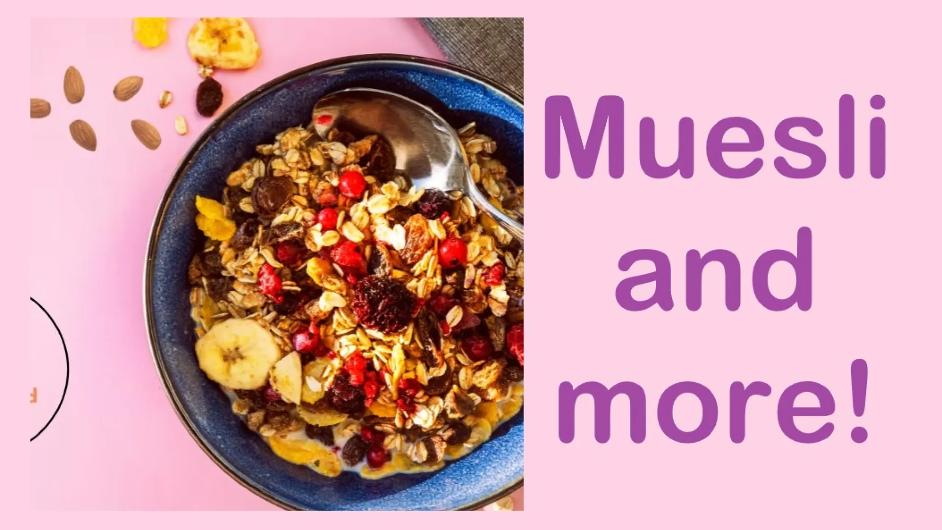 Muesli and more