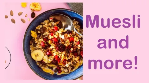 Muesli and more